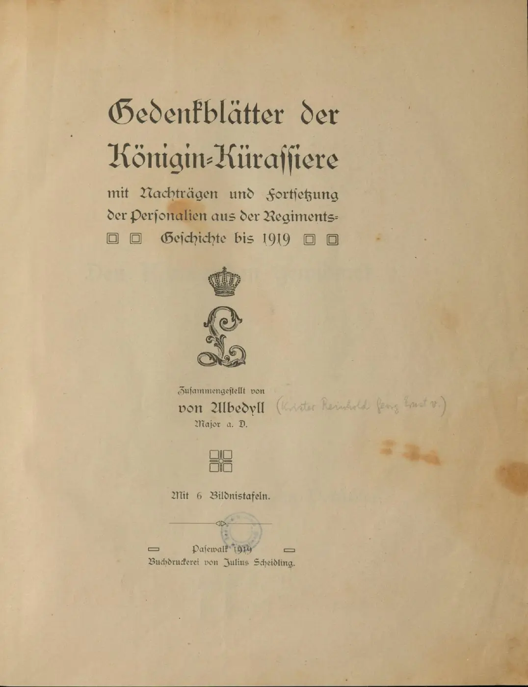 Titelblatt: Gedenkblätter der Königin-Kürassiere mit Nachträgen und Fortsetzung der Personalien aus der Regimentsgeschichte bis 1919, zusammengestellt von von Albedyll, Pasewalk